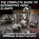 The Complete Guide to Automotive Hose Clamps: Choosing the Right Clamp for Performance, Reliability and Safety